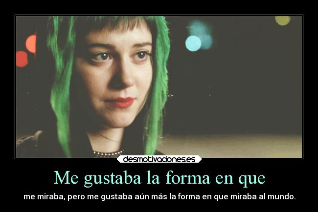 Me gustaba la forma en que -