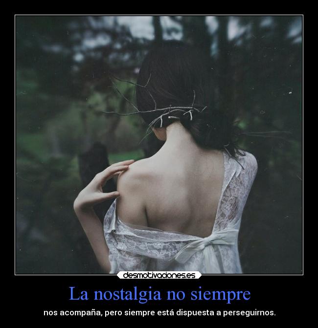 La nostalgia no siempre - 