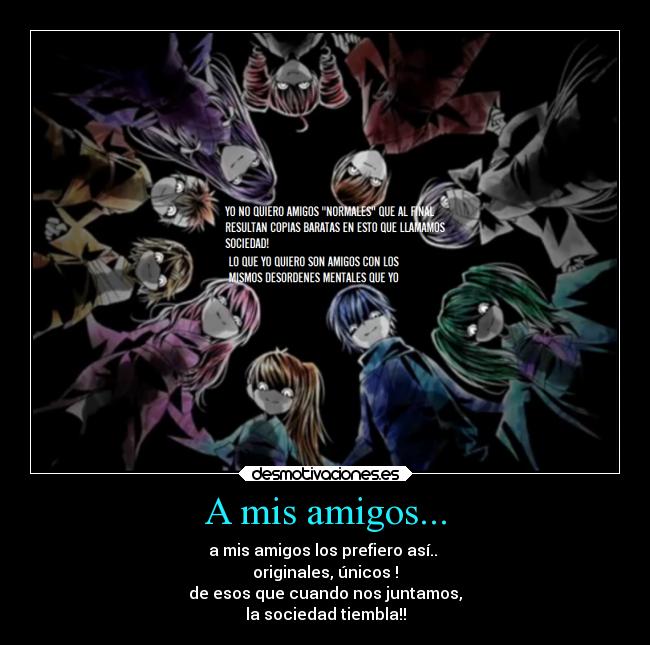 A mis amigos... -