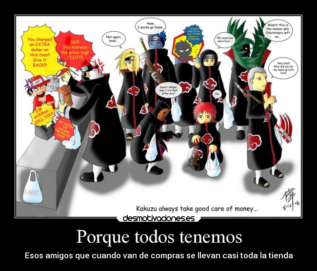 carteles amigos compras akatsuki itachi sasori deidara pein tobi kisame setzu kakuzu hidan desmotivaciones