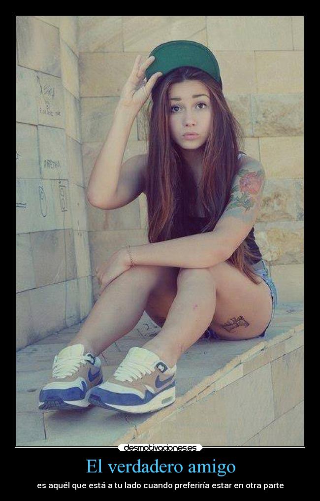 El verdadero amigo - es aquél que está a tu lado cuando preferiría estar en otra parte
