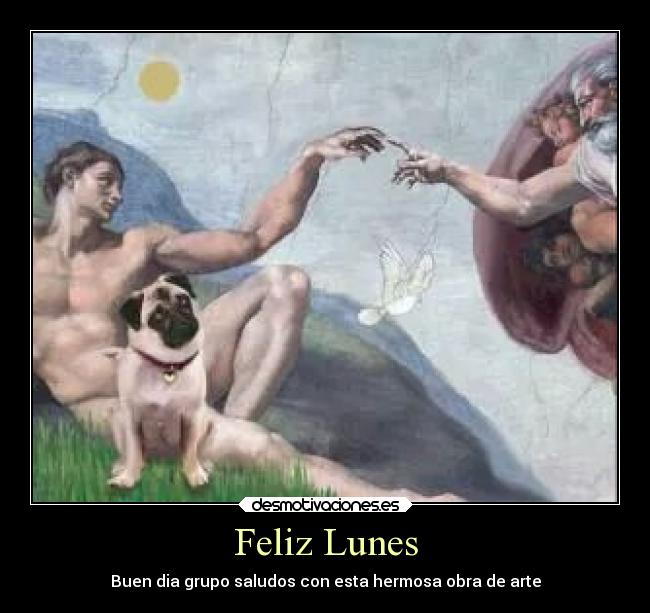Feliz Lunes - Buen dia grupo saludos con esta hermosa obra de arte