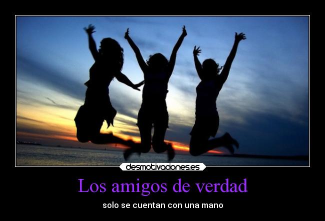 Los amigos de verdad - solo se cuentan con una mano