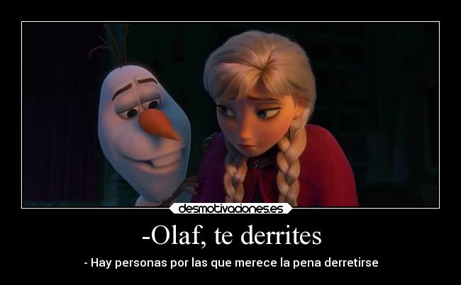 -Olaf, te derrites -