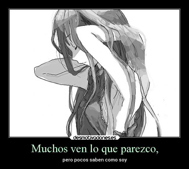 Muchos ven lo que parezco, -