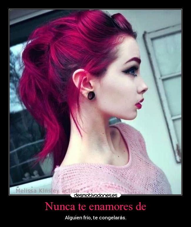 Nunca te enamores de -