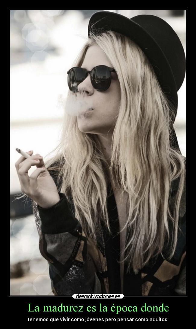 La madurez es la época donde - tenemos que vivir como jóvenes pero pensar como adultos.