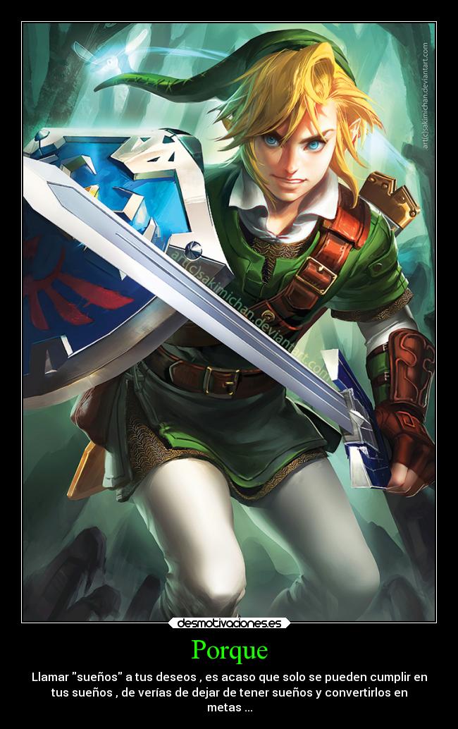 Porque - Llamar sueños a tus deseos , es acaso que solo se pueden cumplir en
tus sueños , de verías de dejar de tener sueños y convertirlos en
metas ...