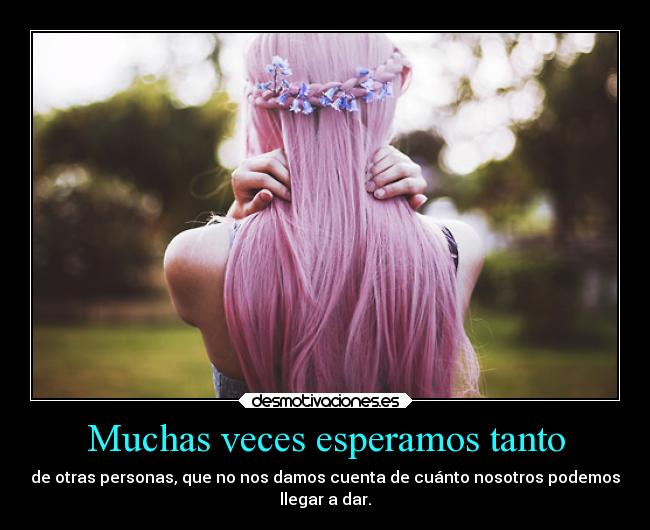 Muchas veces esperamos tanto - 