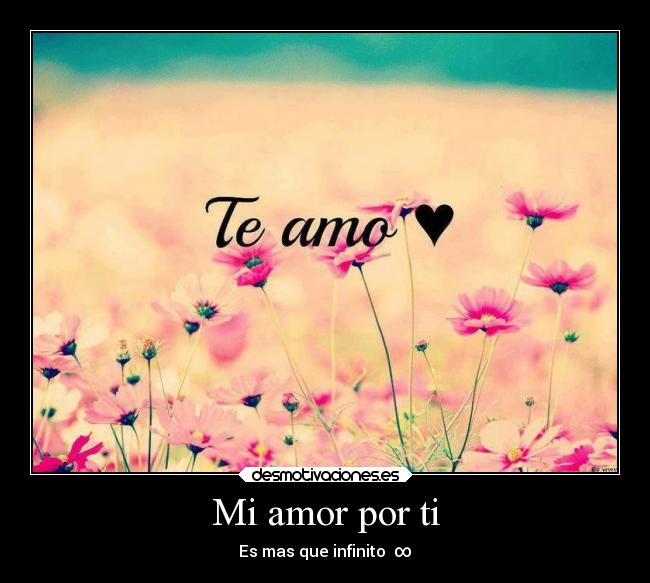 Mi amor por ti - Es mas que infinito ∞