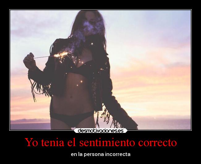 Yo tenia el sentimiento correcto - 