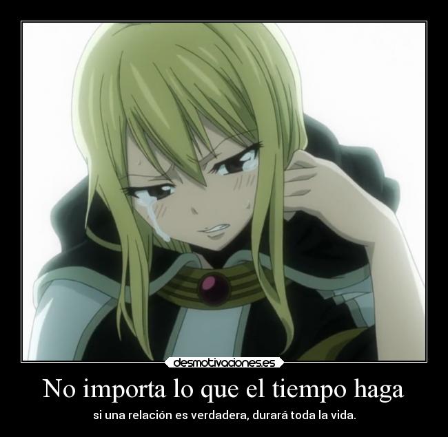 carteles amor amistad anime vida theinmortals raptorhunters fairy tail lucy del futuro desmotivaciones
