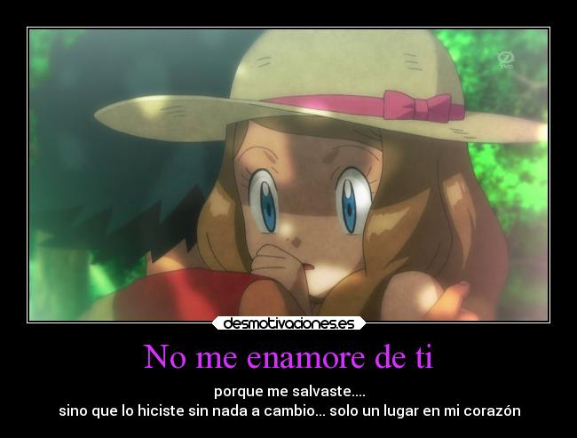 No me enamore de ti - porque me salvaste....
sino que lo hiciste sin nada a cambio... solo un lugar en mi corazón