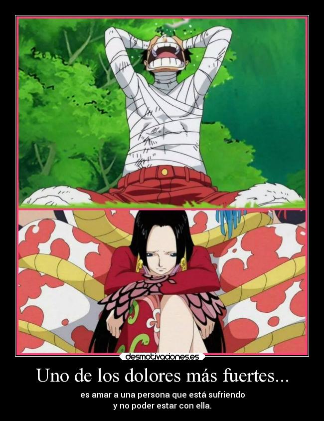 Uno de los dolores más fuertes... - es amar a una persona que está sufriendo
y no poder estar con ella.