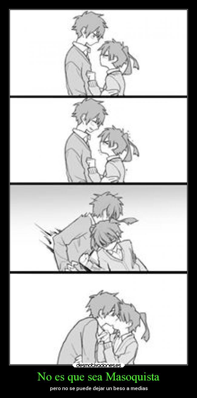 No es que sea Masoquista -