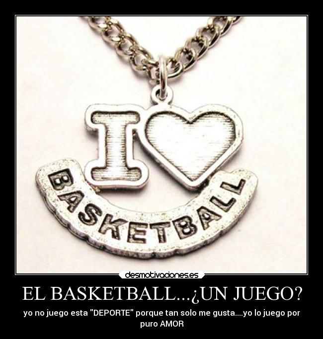 EL BASKETBALL...¿UN JUEGO? - yo no juego esta DEPORTE porque tan solo me gusta....yo lo juego por
puro AMOR