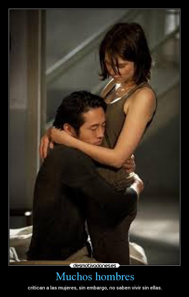 Muchos hombres - critican a las mujeres, sin embargo, no saben vivir sin ellas.