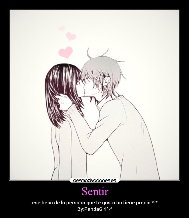 Sentir - ese beso de la persona que te gusta no tiene precio *-*
By:PandaGirl^-^