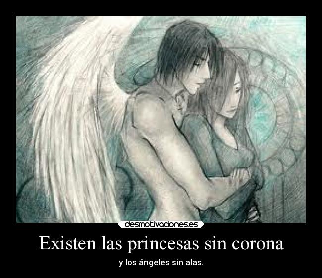 Existen las princesas sin corona -