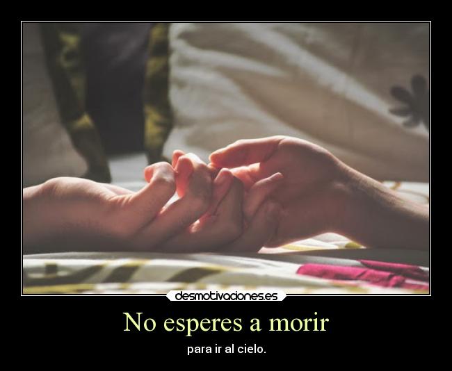 No esperes a morir -