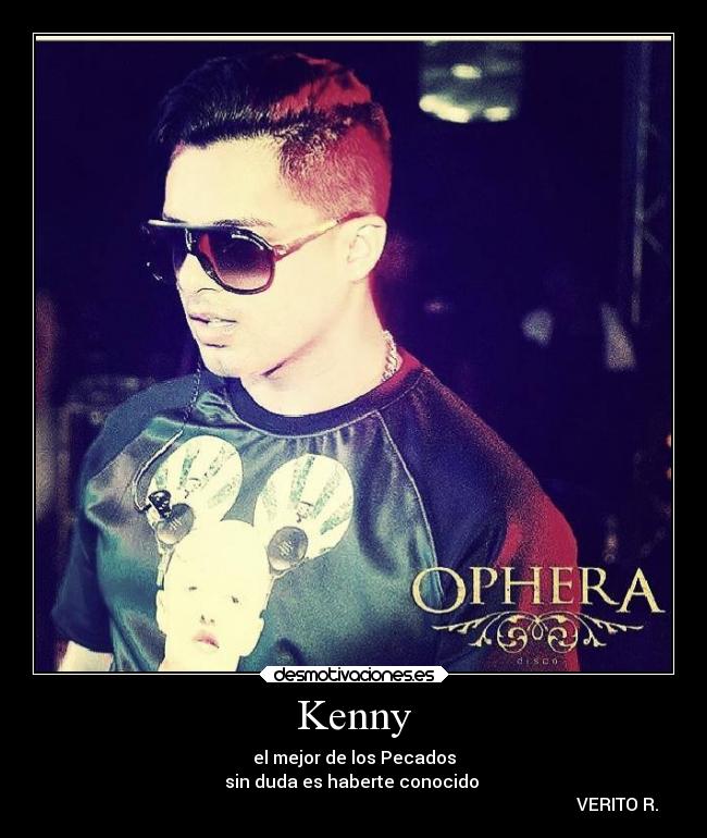 Kenny - el mejor de los Pecados
sin duda es haberte conocido ♥
VERITO R.