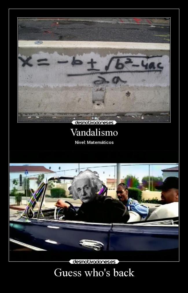 carteles amor dre einstein ess fisico noo matematico mates bitch teorema pitagoras everyday snoop dogg desmotivaciones