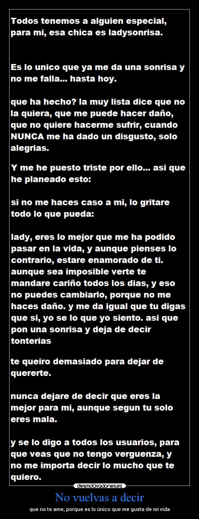 No vuelvas a decir - que no te ame, porque es lo único que me gusta de mi vida