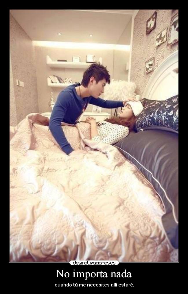 No importa nada - cuando tú me necesites allí estaré.