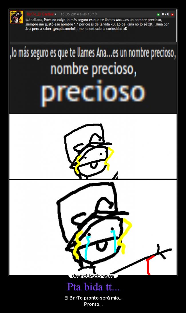 Pta bida tt... - El BarTo pronto será mío...
Pronto...