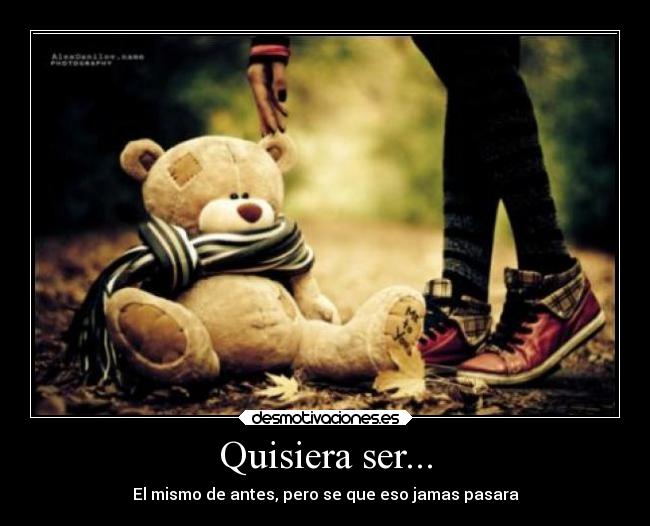 Quisiera ser... -