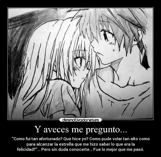 Y aveces me pregunto... -