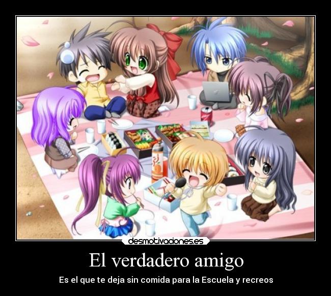 El verdadero amigo - Es el que te deja sin comida para la Escuela y recreos