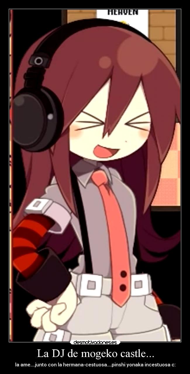 La DJ de mogeko castle... -