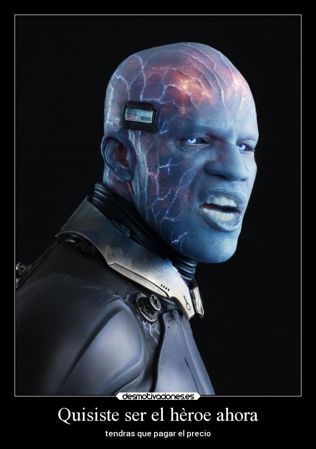 Quisiste ser el hèroe ahora -