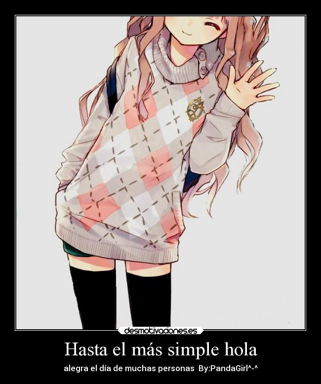 Hasta el más simple hola - alegra el día de muchas personas By:PandaGirl^-^