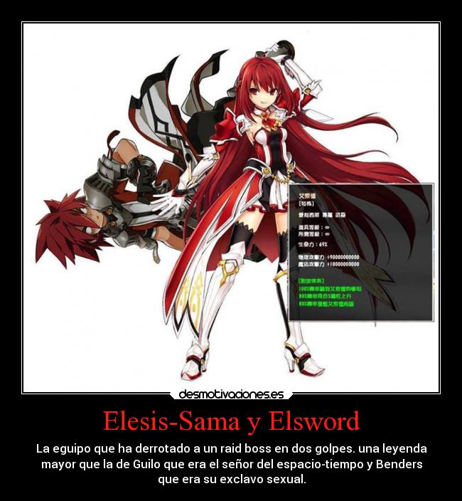 Elesis-Sama y Elsword - La eguipo que ha derrotado a un raid boss en dos golpes. una leyenda
mayor que la de Guilo que era el señor del espacio-tiempo y Benders
que era su exclavo sexual.