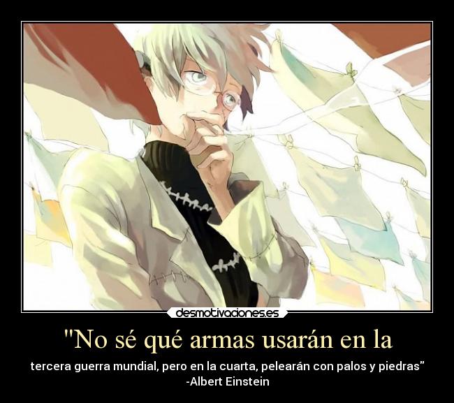 No sé qué armas usarán en la -