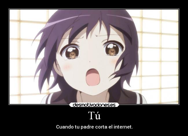 Tú - Cuando tu padre corta el internet.