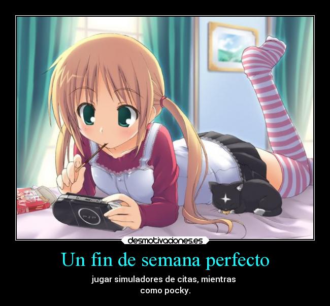 Un fin de semana perfecto - jugar simuladores de citas, mientras 
como pocky.