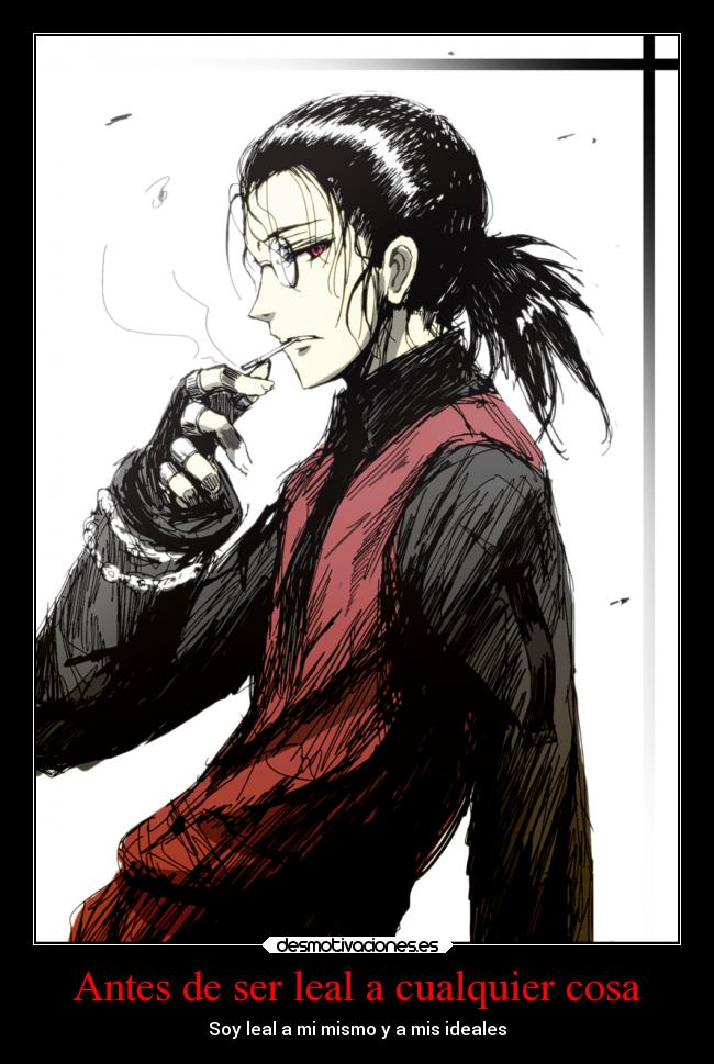 Antes de ser leal a cualquier cosa - Soy leal a mi mismo y a mis ideales