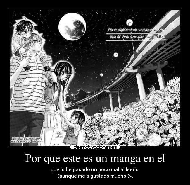 Por que este es un manga en el - que lo he pasado un poco mal al leerlo
(aunque me a gustado mucho (>.