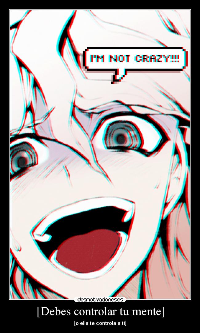 [Debes controlar tu mente] - [o ella te controla a ti]