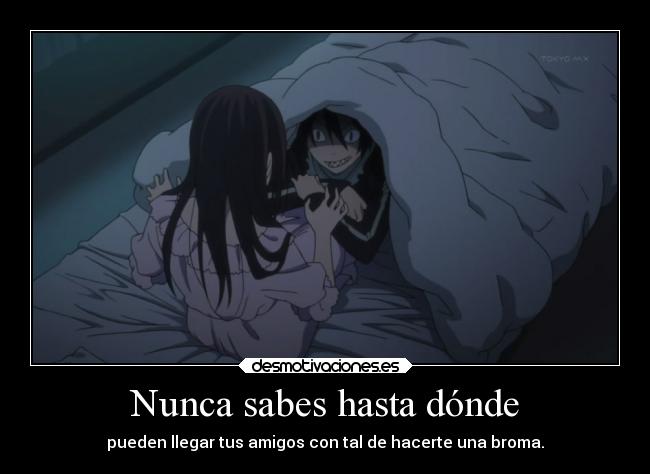 Nunca sabes hasta dónde -