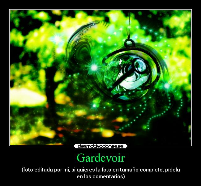 Gardevoir - (foto editada por mi, si quieres la foto en tamaño completo, pídela
en los comentarios)