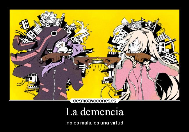 La demencia - no es mala, es una virtud