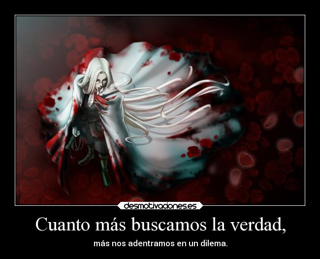 Cuanto más buscamos la verdad, -