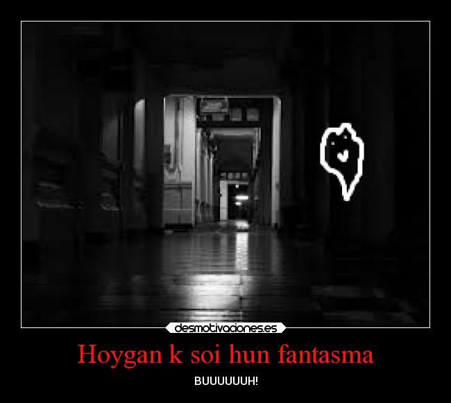 Hoygan k soi hun fantasma - BUUUUUUH!