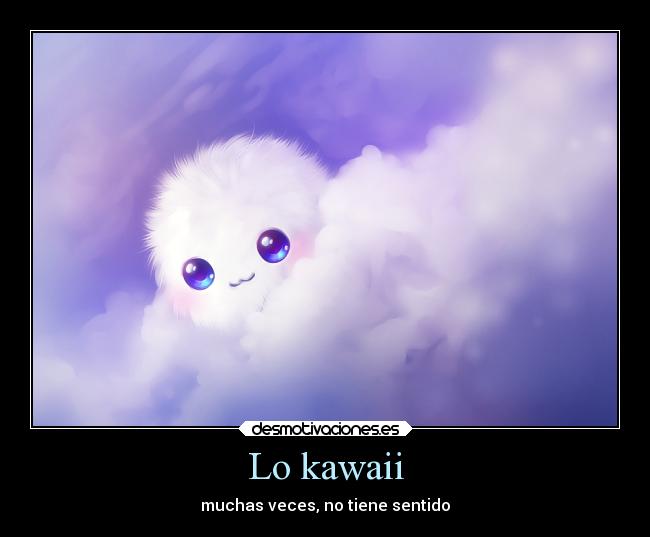 Lo kawaii - muchas veces, no tiene sentido