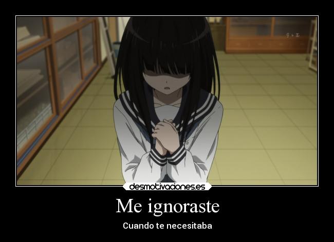 Me ignoraste -