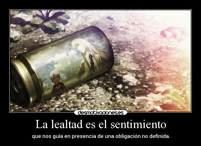 La lealtad es el sentimiento -